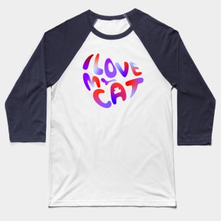 I love my cat Baseball T-Shirt